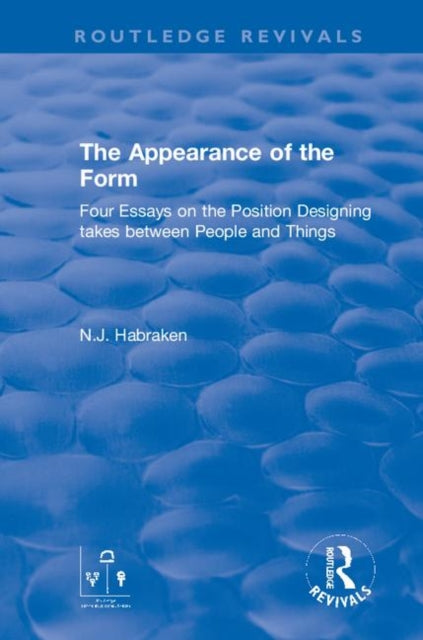 The Appearance of the Form: Four Essays on the Position Designing takes between People and Things