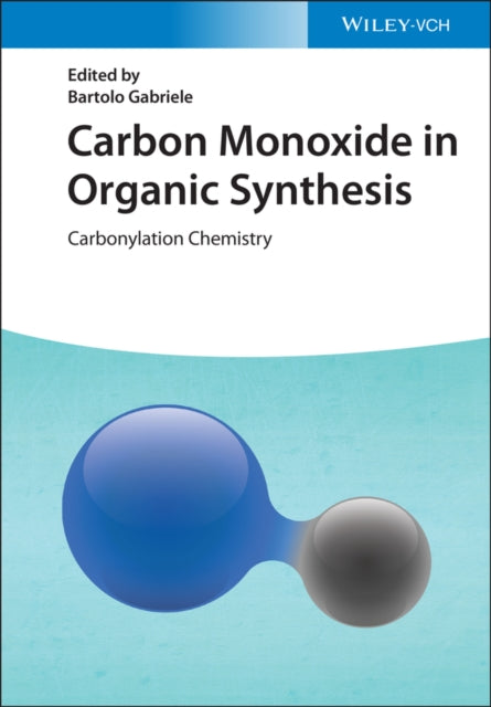 Carbon Monoxide in Organic Synthesis: Carbonylation Chemistry