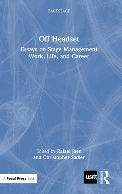 Off Headset: Essays on Stage Management Work, Life, and Career