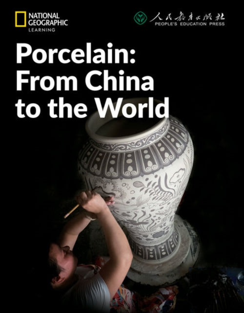 Porcelain: From China to the World: China Showcase Library