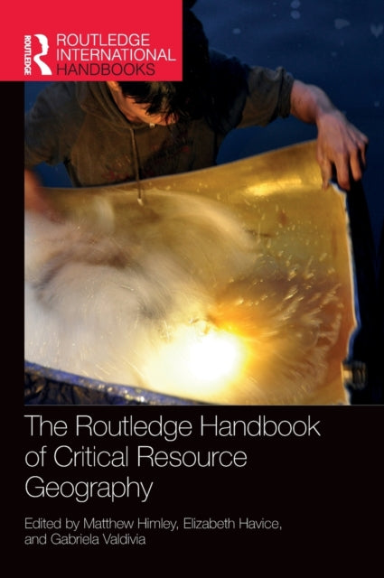 The Routledge Handbook of Critical Resource Geography