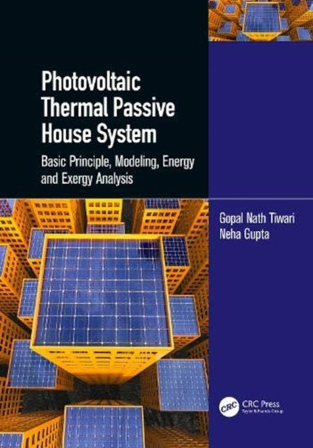 Photovoltaic Thermal Passive House System: Basic Principle, Modeling, Energy and Exergy Analysis