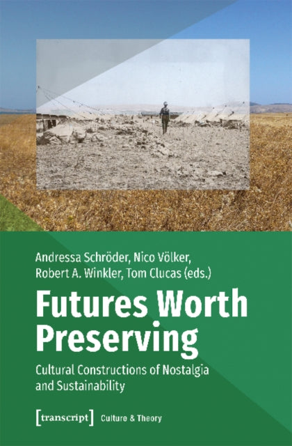 Futures Worth Preserving - Cultural Constructions of Nostalgia and Sustainability