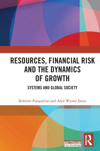 Resources, Financial Risk and the Dynamics of Growth: Systems and Global Society