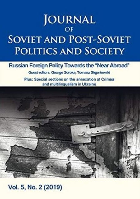 Journal of Soviet and Post-Soviet Politics and S - Russian Foreign Policy Towards the "Near Abroad", Vol. 5, No. 2 (2019)