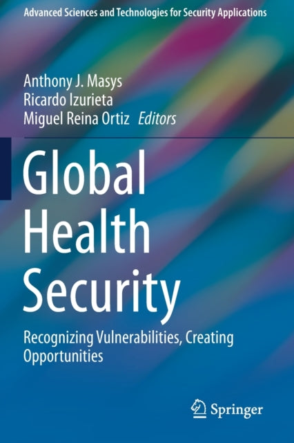 Global Health Security: Recognizing Vulnerabilities, Creating Opportunities