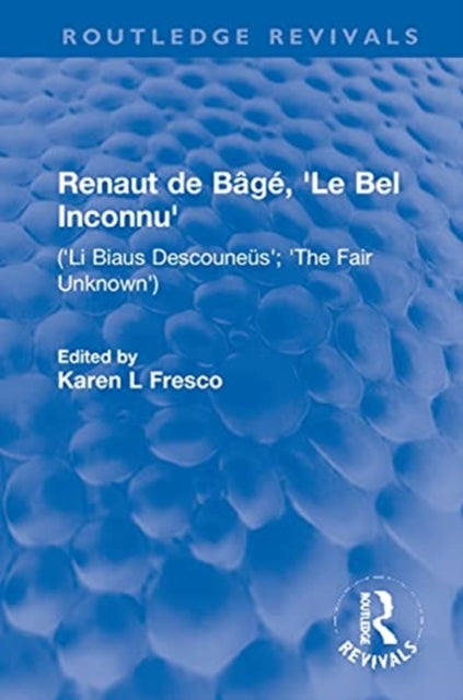 Renaut de Bage, 'Le Bel Inconnu': ('Li Biaus Descouneus'; 'The Fair Unknown')