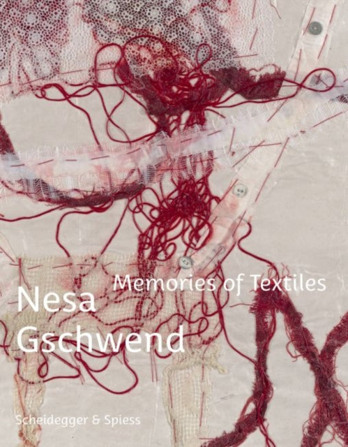 Nesa Gschwend - Memories of Textiles