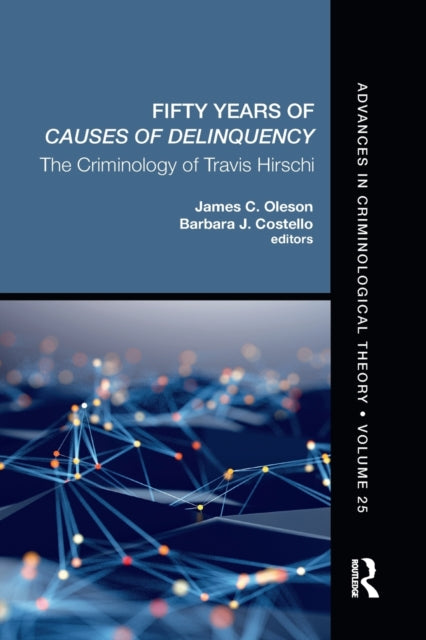 Fifty Years of Causes of Delinquency, Volume 25: The Criminology of Travis Hirschi