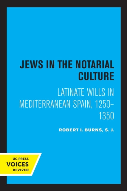 Jews in the Notarial Culture: Latinate Wills in Mediterranean Spain, 1250-1350