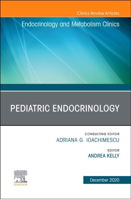 Pediatric Endocrinology, An Issue of Endocrinology and Metabolism Clinics of North America