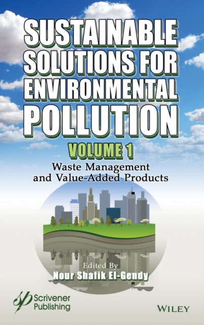 Sustainable Solutions for Environmental Pollution, Volume 1: Waste Management and Value-Added Products