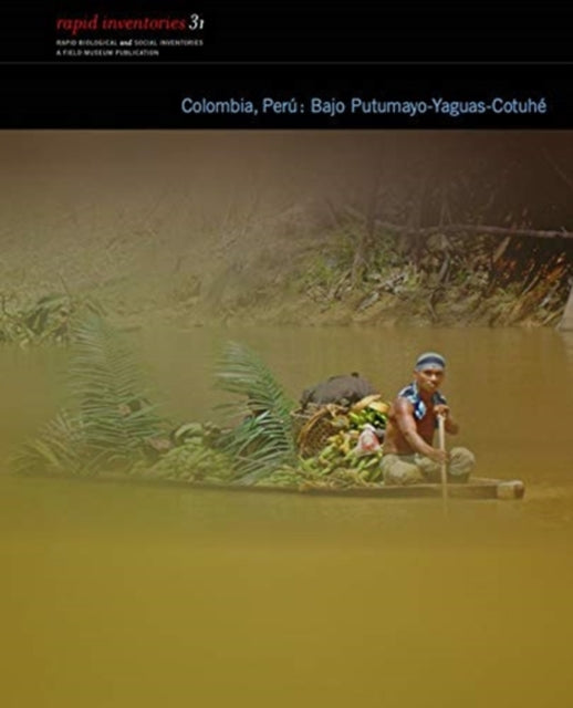 Colombia, Peru: Bajo Putumayo-Cotuhe - Rapid Biological and Social Inventories Report 31