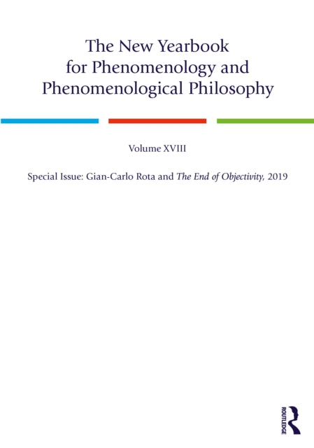 The New Yearbook for Phenomenology and Phenomenological Philosophy: Volume 18, Special Issue: Gian-Carlo Rota and The End of Objectivity, 2019