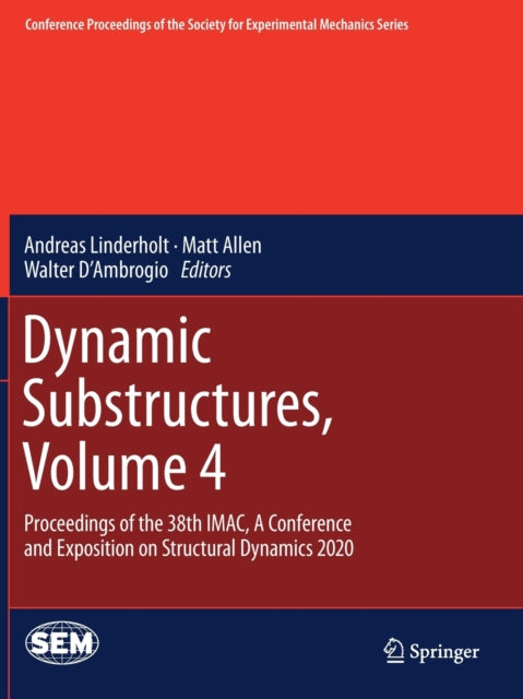 Dynamic Substructures, Volume 4: Proceedings of the 38th IMAC, A Conference and Exposition on Structural Dynamics 2020