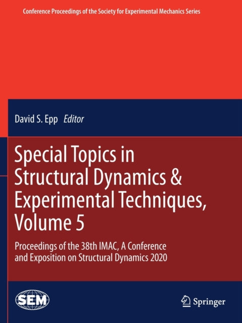 Special Topics in Structural Dynamics & Experimental Techniques, Volume 5: Proceedings of the 38th IMAC, A Conference and Exposition on Structural Dynamics 2020