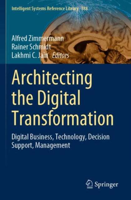 Architecting the Digital Transformation: Digital Business, Technology, Decision Support, Management