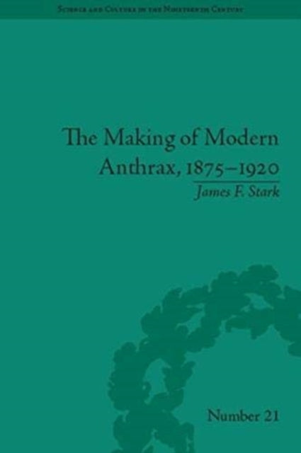 The Making of Modern Anthrax, 1875-1920: Uniting Local, National and Global Histories of Disease