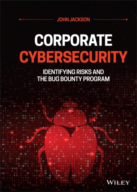 Corporate Cybersecurity: Identifying Risks and the Bug Bounty Program