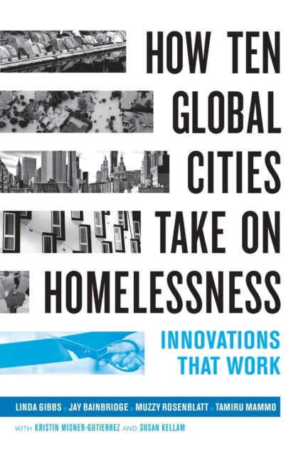 How Ten Global Cities Take On Homelessness: Innovations That Work