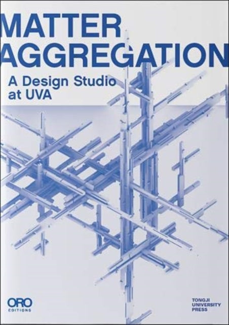 Matter Aggregation: A Design Studio at Uva