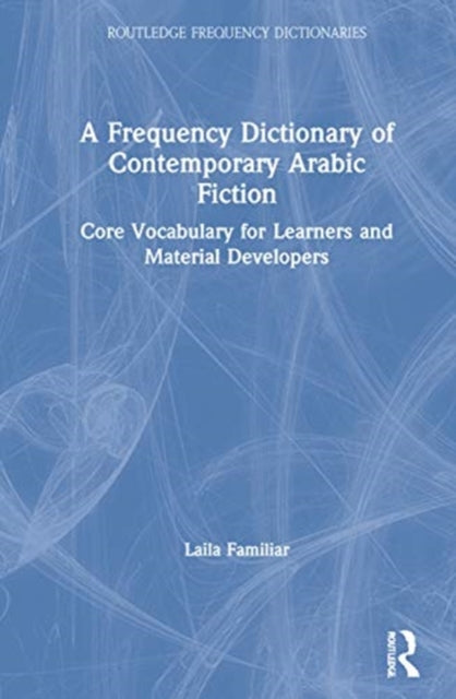 A Frequency Dictionary of Contemporary Arabic Fiction: Core Vocabulary for Learners and Material Developers