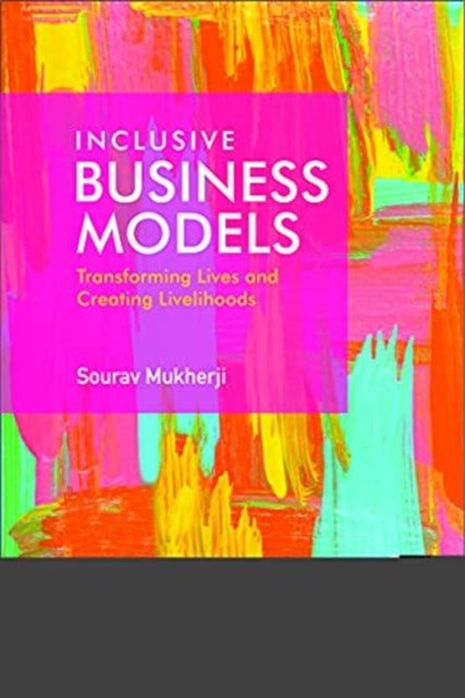 Inclusive Business Models: Transforming Lives and Creating Livelihoods