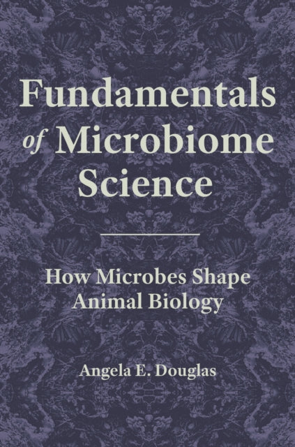 Fundamentals of Microbiome Science: How Microbes Shape Animal Biology