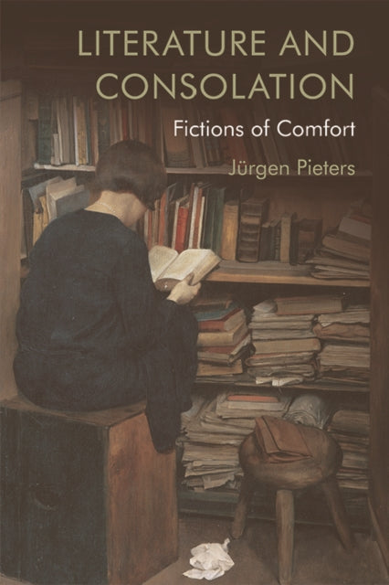 On Literature and Consolation: Fictions of Comfort