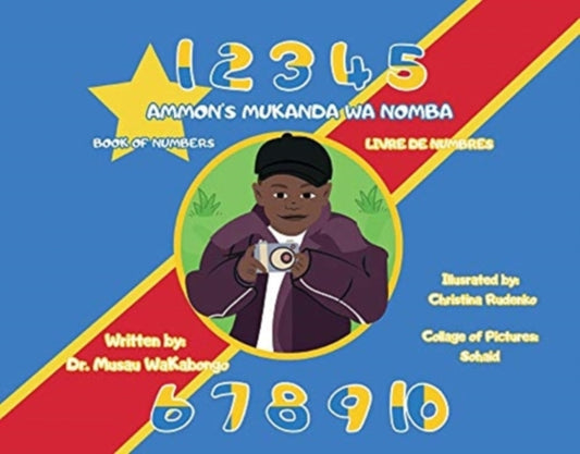 AMMON'S MUKANDA WA NOMBA; AMMON'S BOOK OF NUMBERS;AMMON'S LIVRE DE NOMBRES: This book is in Tshiluba, English and French