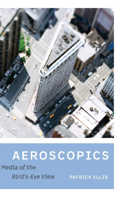 Aeroscopics: Media of the Bird's-Eye View