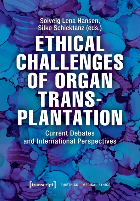 Ethical Challenges of Organ Transplantation - Current Debates and International Perspectives