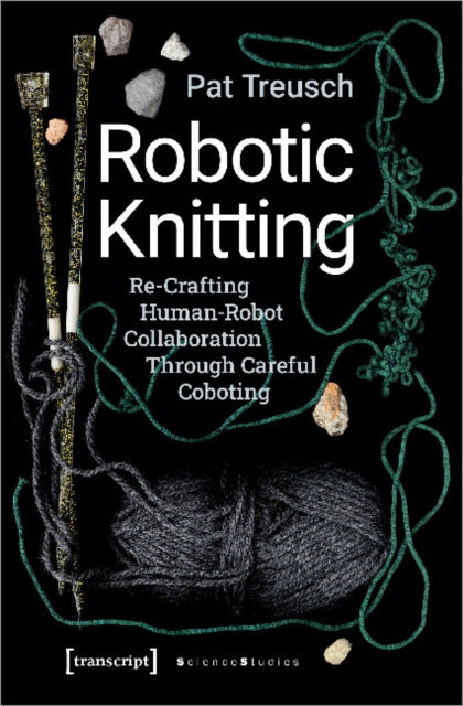 Robotic Knitting - Re-Crafting Human-Robot Collaboration Through Careful Coboting