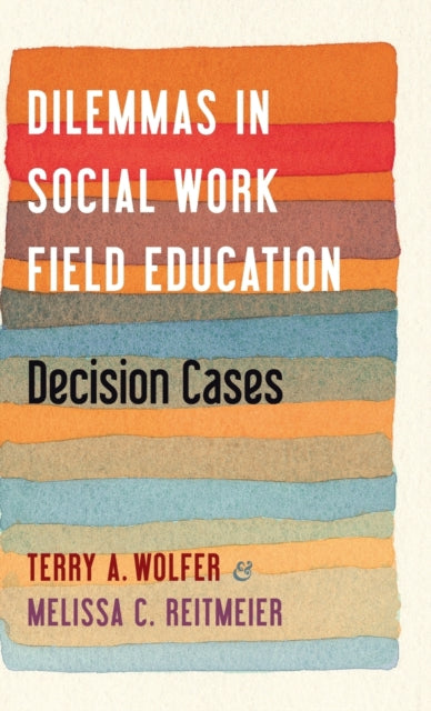 Dilemmas in Social Work Field Education: Decision Cases