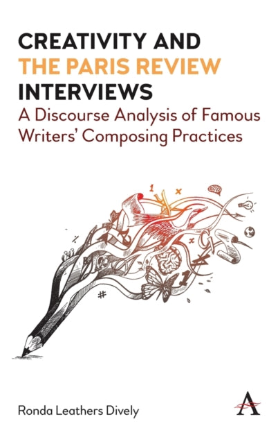 Creativity and "the Paris Review" Interviews: A Discourse Analysis of Famous Writers' Composing Practices