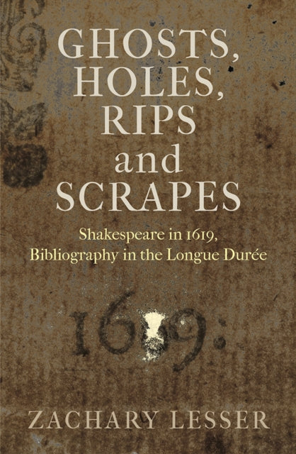 Ghosts, Holes, Rips and Scrapes: Shakespeare in 1619, Bibliography in the Longue Duree