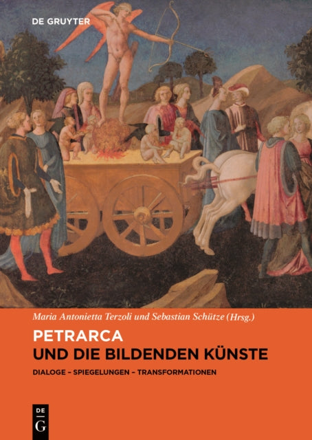 Petrarca und die bildenden Kunste: Dialoge, Spiegelungen, Transformationen