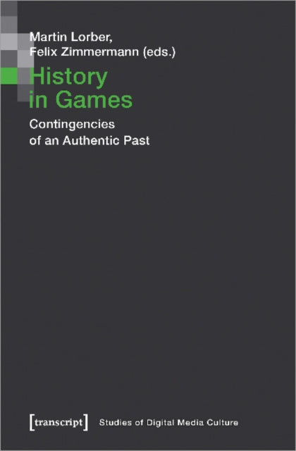 History in Games - Contingencies of an Authentic Past