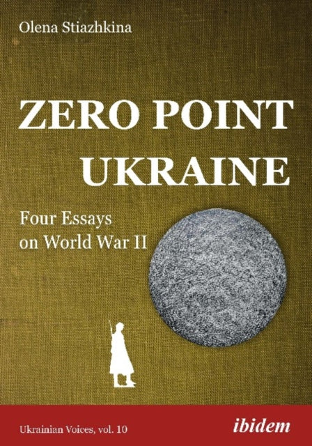 Zero Point Ukraine - Four Essays on World War II