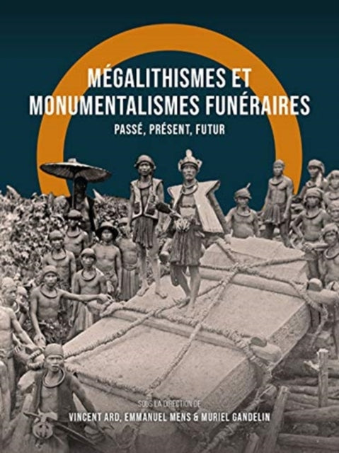 Megalithismes et Monumentalismes Funeraires: Passe, present, futur