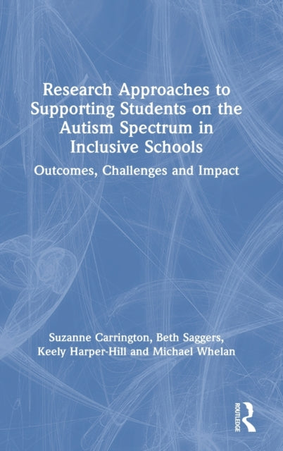 Research Approaches to Supporting Students on the Autism Spectrum in Inclusive Schools: Outcomes, Challenges and Impact