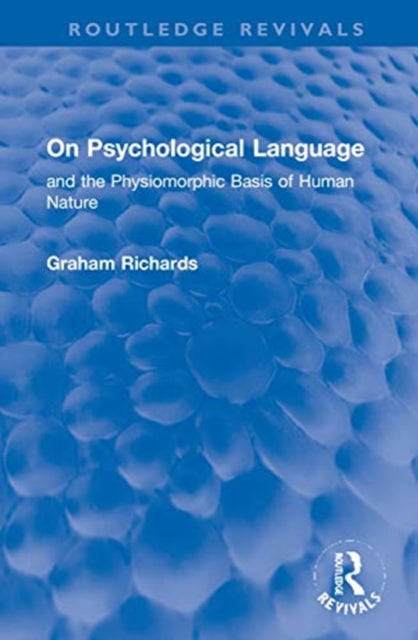 On Psychological Language: and the Physiomorphic Basis of Human Nature