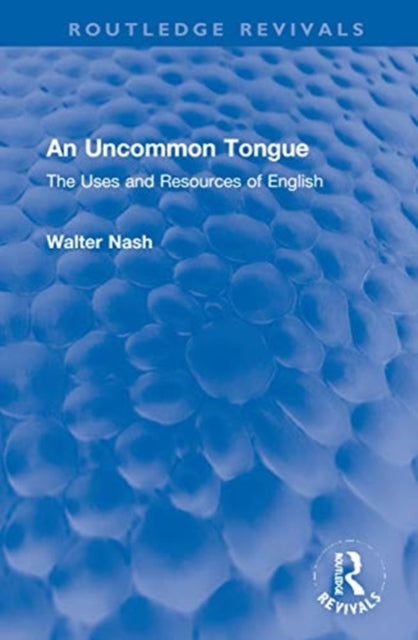 An Uncommon Tongue: The Uses and Resources of English