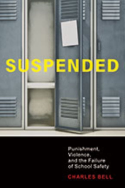 Suspended: Punishment, Violence, and the Failure of School Safety