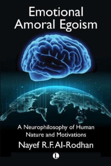 Emotional Amoral Egoism: A Neurophilosophy of Human Nature and Motivations