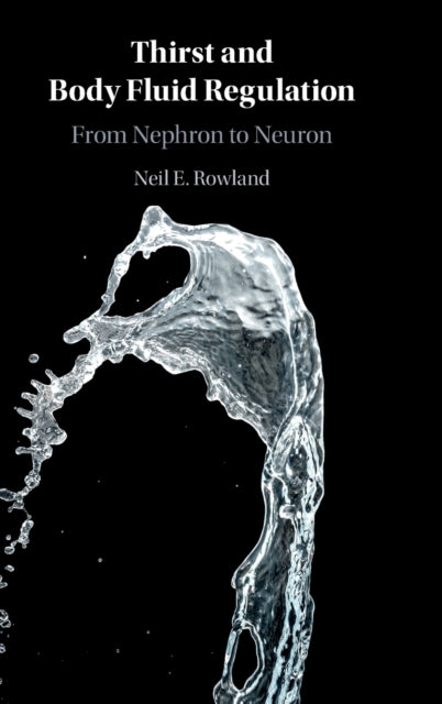 Thirst and Body Fluid Regulation: From Nephron to Neuron