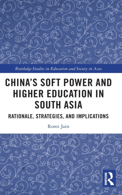 China's Soft Power and Higher Education in South Asia: Rationale, Strategies, and Implications