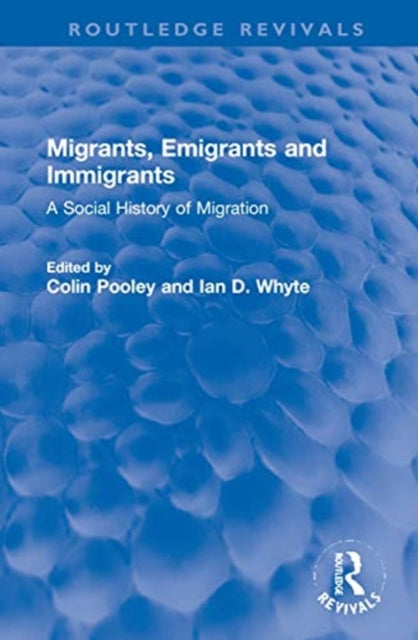 Migrants, Emigrants and Immigrants: A Social History of Migration