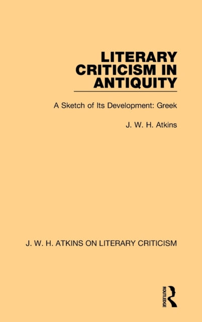 Literary Criticism in Antiquity: A Sketch of Its Development: Greek