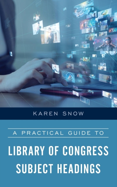 A Practical Guide to Library of Congress Subject Headings